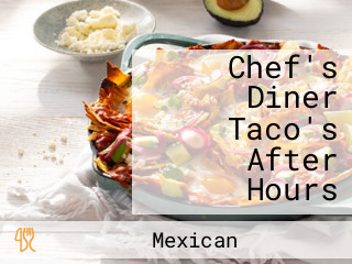 Chef's Diner Taco's After Hours