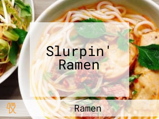 Slurpin' Ramen