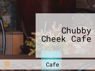 Chubby Cheek Cafe