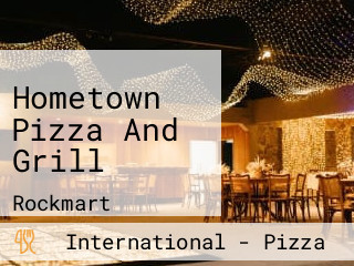 Hometown Pizza And Grill