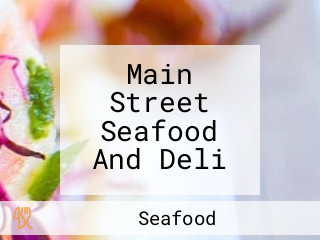 Main Street Seafood And Deli