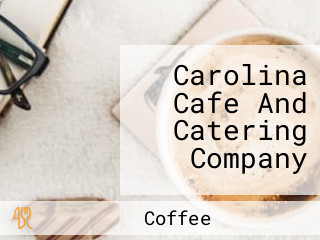 Carolina Cafe And Catering Company