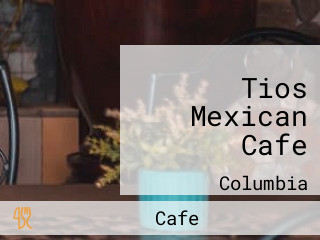 Tios Mexican Cafe