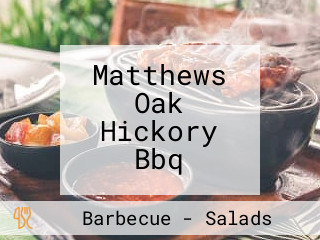 Matthews Oak Hickory Bbq