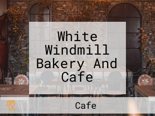 White Windmill Bakery And Cafe