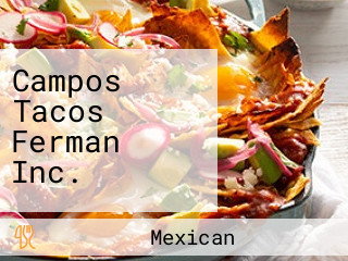 Campos Tacos Ferman Inc.