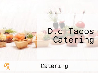 D.c Tacos Catering