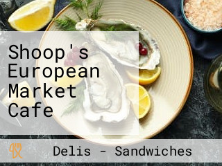 Shoop's European Market Cafe