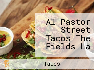 Al Pastor Street Tacos The Fields La