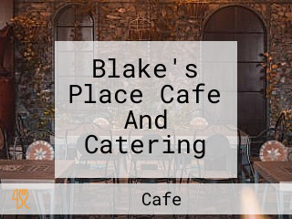 Blake's Place Cafe And Catering