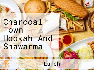 Charcoal Town Hookah And Shawarma