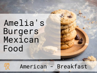 Amelia's Burgers Mexican Food