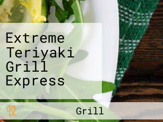 Extreme Teriyaki Grill Express