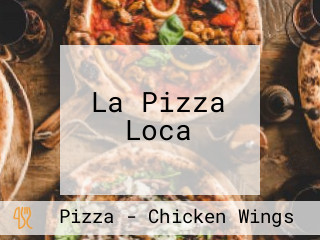 La Pizza Loca