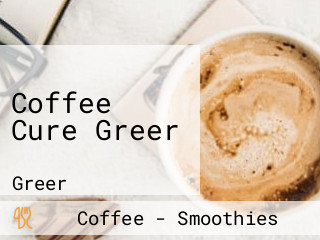 Coffee Cure Greer