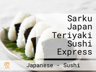 Sarku Japan Teriyaki Sushi Express