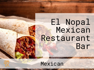 El Nopal Mexican Restaurant Bar