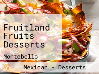 Fruitland Fruits Desserts