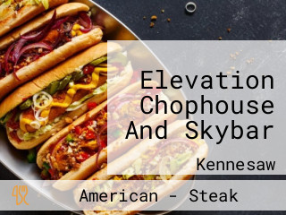 Elevation Chophouse And Skybar