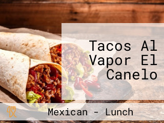 Tacos Al Vapor El Canelo