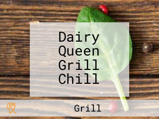 Dairy Queen Grill Chill