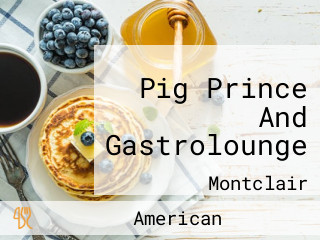 Pig Prince And Gastrolounge