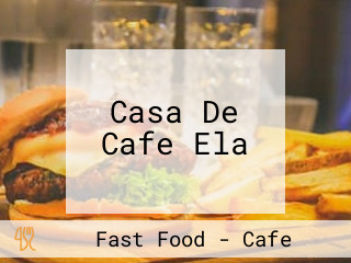 Casa De Cafe Ela