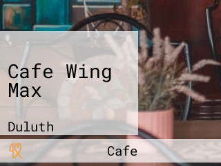 Cafe Wing Max