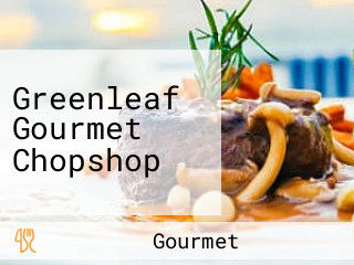 Greenleaf Gourmet Chopshop