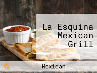 La Esquina Mexican Grill