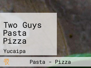 Two Guys Pasta Pizza