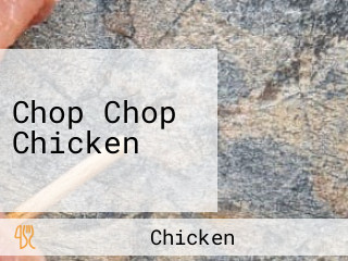 Chop Chop Chicken