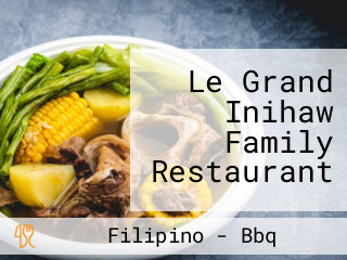 Le Grand Inihaw Family Restaurant