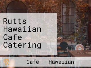 Rutts Hawaiian Cafe Catering