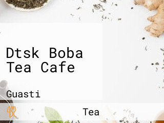 Dtsk Boba Tea Cafe