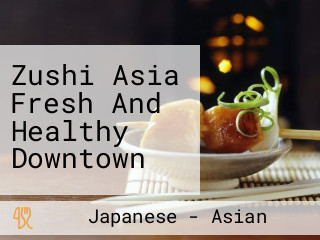 Zushi Asia Fresh And Healthy Downtown