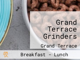 Grand Terrace Grinders