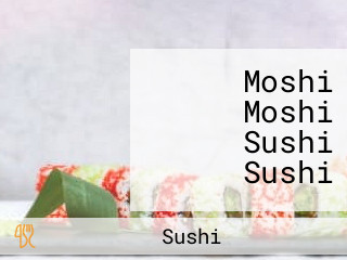 Moshi Moshi Sushi Sushi