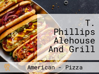 T. Phillips Alehouse And Grill