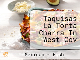 Taquisas La Torta Charra In West Cov