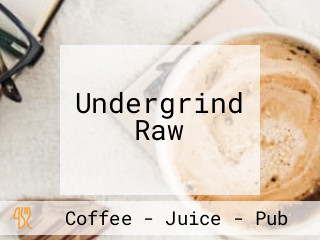 Undergrind Raw