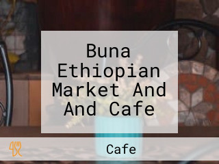 Buna Ethiopian Market And And Cafe