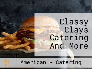 Classy Clays Catering And More