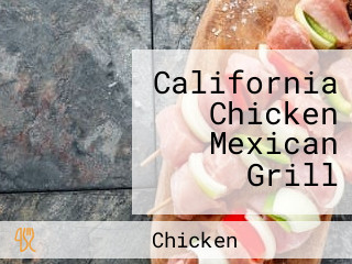 California Chicken Mexican Grill