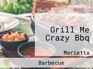 Grill Me Crazy Bbq