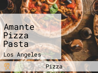 Amante Pizza Pasta