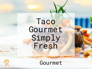 Taco Gourmet Simply Fresh