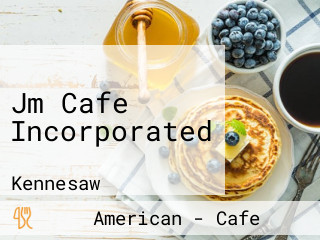 Jm Cafe Incorporated