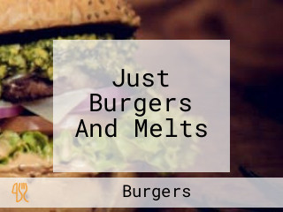 Just Burgers And Melts