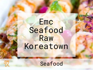 Emc Seafood Raw Koreatown